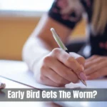 Early Bird Gets The Worm