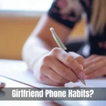 Girlfriend Phone Habits