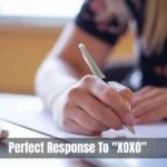 Perfect Response To Xoxo