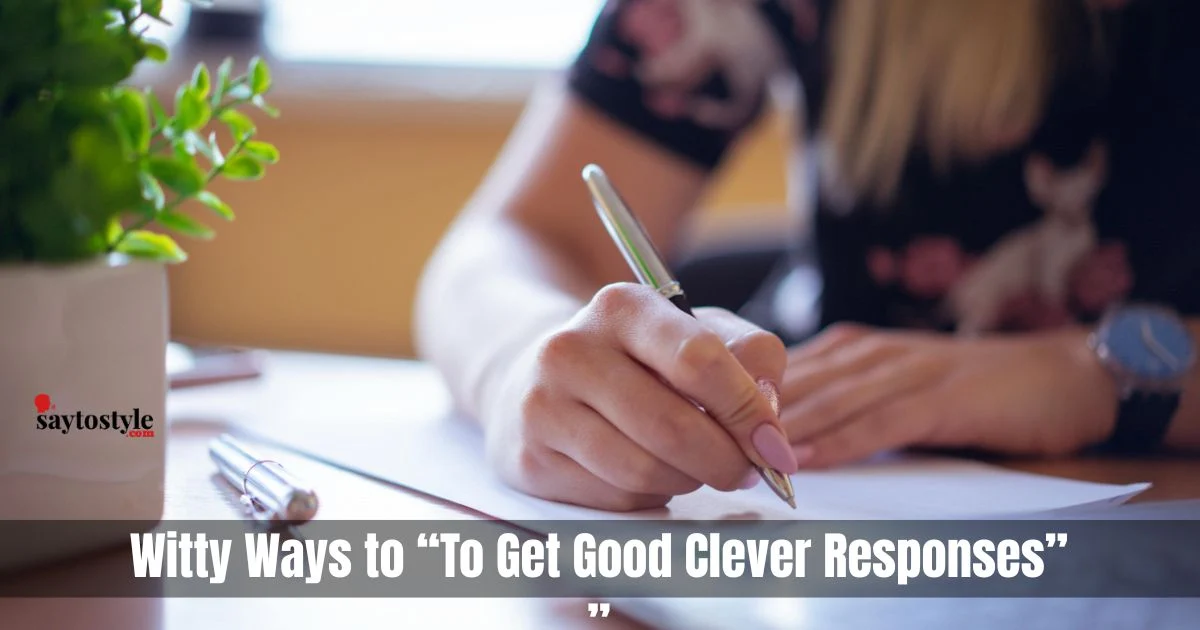 To Get Good Clever Responses