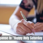 Response To Happy Holy Saturday Messages