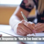 Response To Youre Too Good For Me