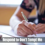 Respond To Dont Tempt Me