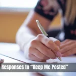 Responses To Keep Me Posted