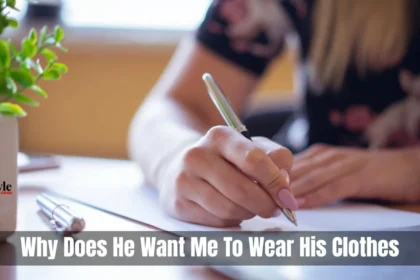 He Want Me To Wear His Clothes