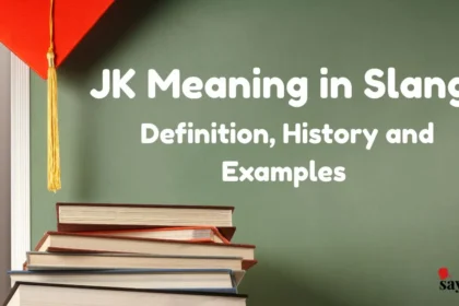 Jk Meaning In Slang