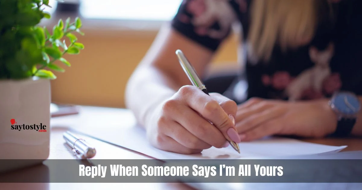 Reply When Someone Says Im All Yours