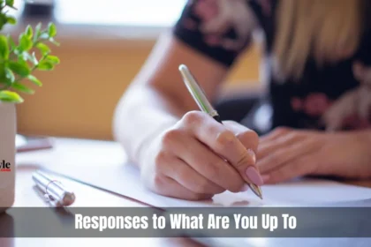 Responses To What Are You Up To