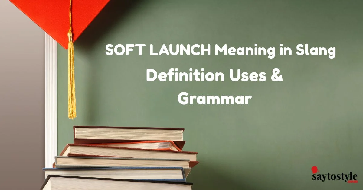 Soft Launch Meaning In Slang